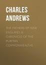 Скачать The Fathers of New England: A Chronicle of the Puritan Commonwealths - Andrews Charles McLean