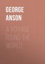 Скачать A Voyage Round the World - Anson George