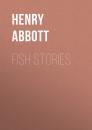 Скачать Fish Stories - Abbott Henry