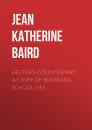 Скачать Hester's Counterpart: A Story of Boarding School Life - Jean Katherine  Baird