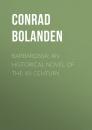 Скачать Barbarossa; An Historical Novel of the XII Century. - Conrad von Bolanden