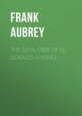 Скачать The Devil-Tree of El Dorado: A Novel - Aubrey Frank
