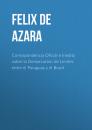 Скачать Correspondencia Oficial e Inedita sobre la Demarcacion de Limites entre el Paraguay y el Brasil - Felix de  Azara