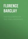 Скачать The Following of the Star: A Romance - Barclay Florence Louisa