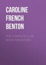 Скачать The Complete Club Book for Women - Caroline French  Benton