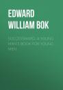 Скачать Successward: A Young Man's Book for Young Men - Edward William  Bok