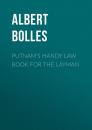 Скачать Putnam's Handy Law Book for the Layman - Bolles Albert Sidney