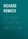Скачать Copyright: Its History and Its Law - Bowker Richard Rogers