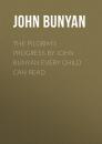 Скачать The Pilgrim's Progress by John Bunyan Every Child Can Read -   John Bunyan