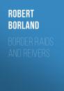 Скачать Border Raids and Reivers - Borland Robert