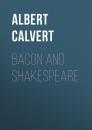 Скачать Bacon and Shakespeare - Albert Frederick Calvert
