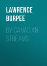 Скачать By Canadian Streams - Burpee Lawrence Johnstone
