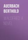 Скачать Waldfried: A Novel - Auerbach Berthold