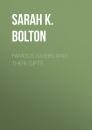 Скачать Famous Givers and Their Gifts - Bolton Sarah Knowles