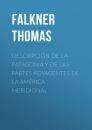 Скачать Descripción de la Patagonia y de las Partes Adyacentes de la América Meridional - Falkner Thomas
