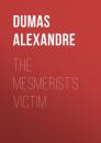 Скачать The Mesmerist's Victim - Dumas Alexandre
