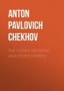 Скачать The Cook's Wedding and Other Stories - Anton Pavlovich Chekhov