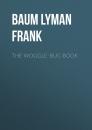 Скачать The Woggle-Bug Book - Baum Lyman Frank