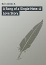 Скачать A Song of a Single Note: A Love Story - Barr Amelia E.