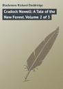 Скачать Cradock Nowell: A Tale of the New Forest. Volume 2 of 3 - Blackmore Richard Doddridge