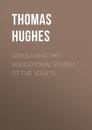Скачать Loyola and the Educational System of the Jesuits - Hughes Thomas