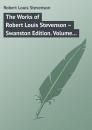 Скачать The Works of Robert Louis Stevenson – Swanston Edition. Volume 14 - Robert Louis Stevenson