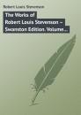 Скачать The Works of Robert Louis Stevenson – Swanston Edition. Volume 17 - Robert Louis Stevenson