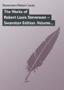 Скачать The Works of Robert Louis Stevenson – Swanston Edition. Volume 21 - Robert Louis Stevenson