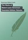 Скачать The Works of Robert Louis Stevenson – Swanston Edition. Volume 3 - Robert Louis Stevenson