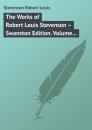 Скачать The Works of Robert Louis Stevenson – Swanston Edition. Volume 5 - Robert Louis Stevenson