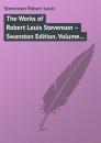 Скачать The Works of Robert Louis Stevenson – Swanston Edition. Volume 8 - Robert Louis Stevenson