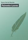 Скачать Palmetto-Leaves - Stowe Harriet Beecher