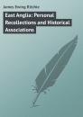 Скачать East Anglia: Personal Recollections and Historical Associations - James Ewing Ritchie