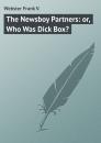 Скачать The Newsboy Partners: or, Who Was Dick Box? - Webster Frank V.