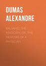 Скачать Balsamo, the Magician; or, The Memoirs of a Physician - Dumas Alexandre