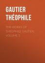 Скачать The Works of Theophile Gautier, Volume 5 - Gautier Théophile
