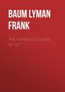 Скачать The Marvelous Land of Oz - Baum Lyman Frank