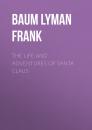 Скачать The Life and Adventures of Santa Claus - Baum Lyman Frank