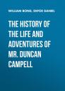 Скачать The History of the Life and Adventures of Mr. Duncan Campell  - Defoe Daniel