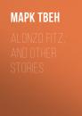 Скачать Alonzo Fitz, and Other Stories - Марк Твен