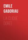 Скачать La clique dorée - Emile Gaboriau