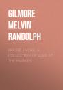 Скачать Prairie Smoke, a Collection of Lore of the Prairies - Gilmore Melvin Randolph