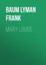 Скачать Mary Louise - Baum Lyman Frank