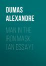 Скачать Man in the Iron Mask (an Essay) - Dumas Alexandre