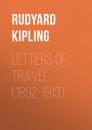 Скачать Letters of Travel (1892-1913) - Rudyard Kipling