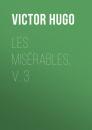 Скачать Les Misérables, v. 3 - Victor Hugo