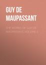 Скачать The Works of Guy de Maupassant, Volume 4 - Guy de Maupassant
