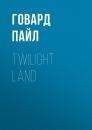 Скачать Twilight Land - Говард Пайл