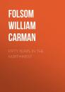 Скачать Fifty Years In The Northwest - Folsom William Henry Carman