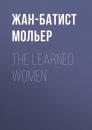 Скачать The Learned Women - Жан-Батист Мольер